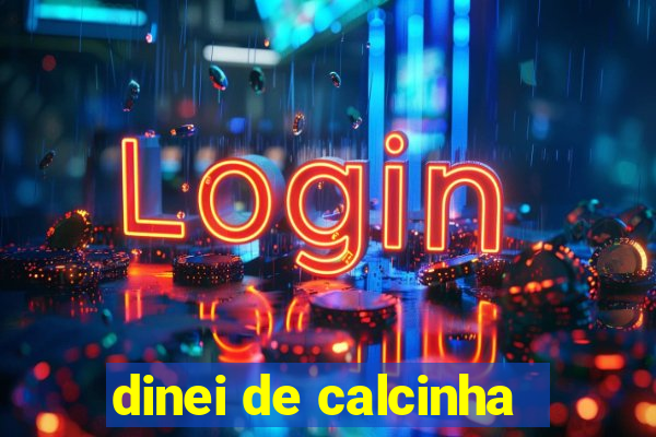 dinei de calcinha