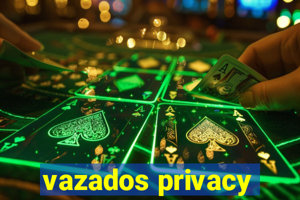 vazados privacy