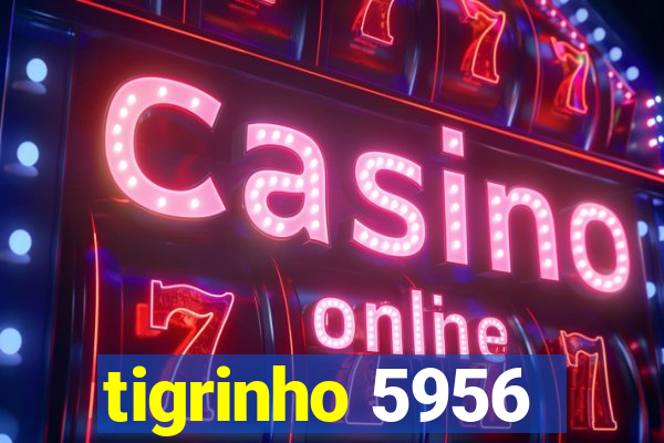 tigrinho 5956