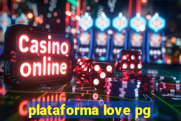 plataforma love pg