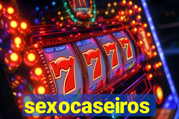 sexocaseiros