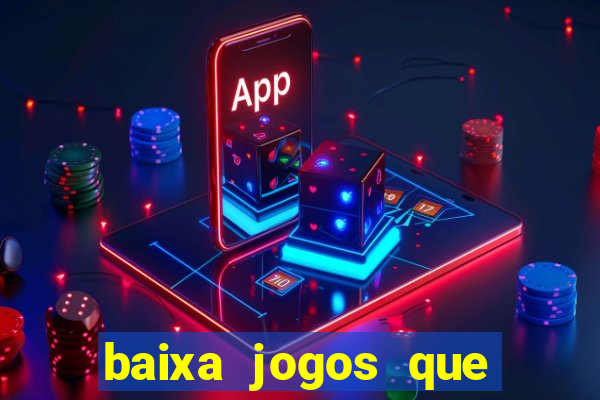 baixa jogos que ganha dinheiro de verdade