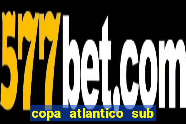 copa atlantico sub 19 tabela