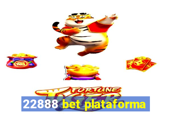 22888 bet plataforma