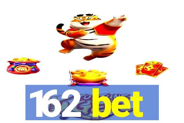 162 bet