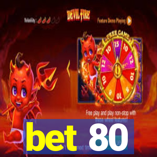 bet 80