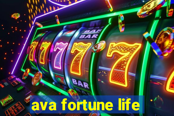 ava fortune life