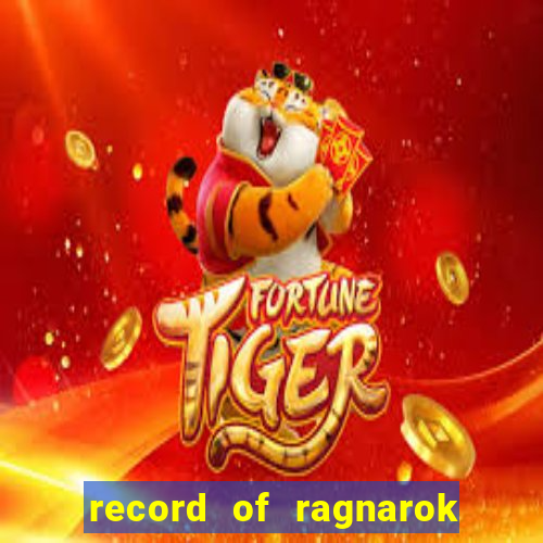 record of ragnarok 3 temporada assistir