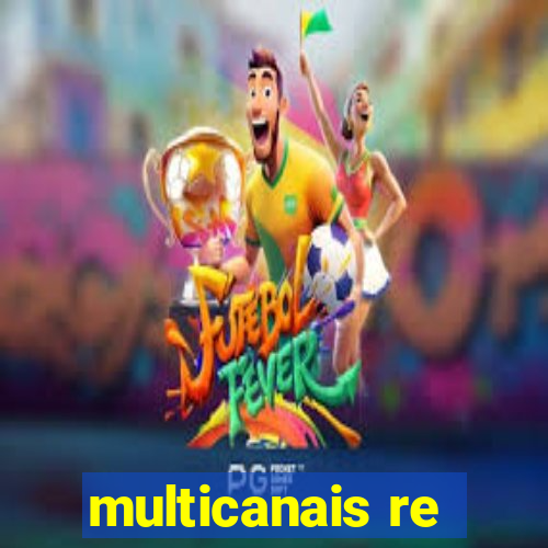 multicanais re