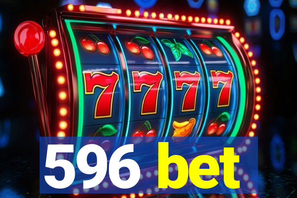 596 bet