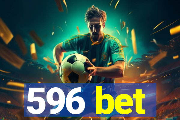 596 bet