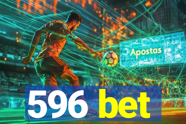 596 bet