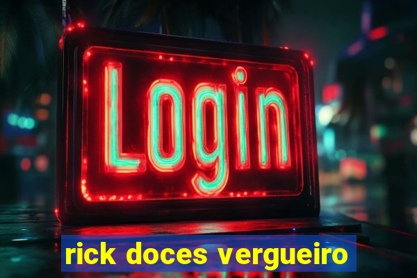 rick doces vergueiro