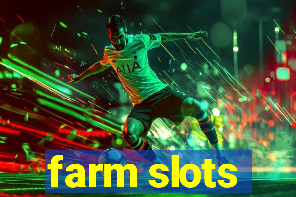 farm slots