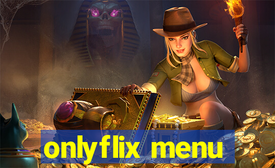 onlyflix menu