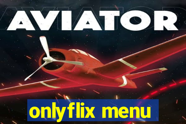 onlyflix menu