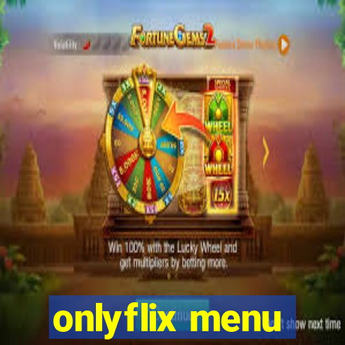 onlyflix menu