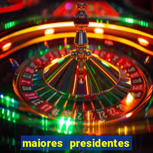 maiores presidentes do brasil