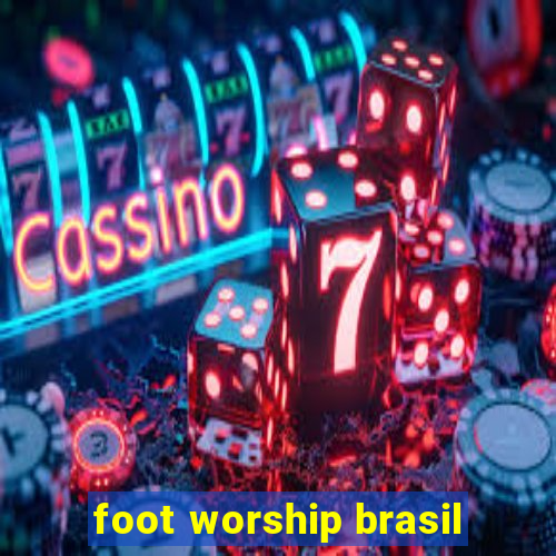 foot worship brasil