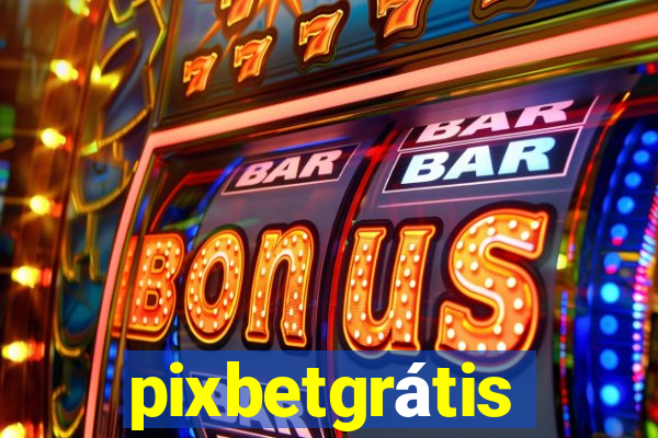 pixbetgrátis