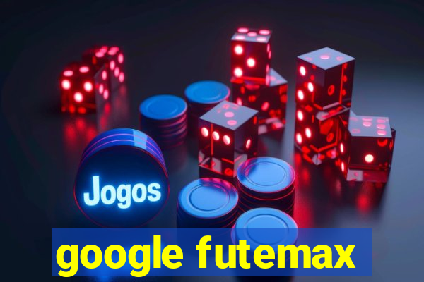 google futemax