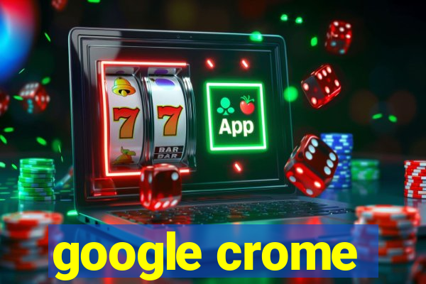 google crome