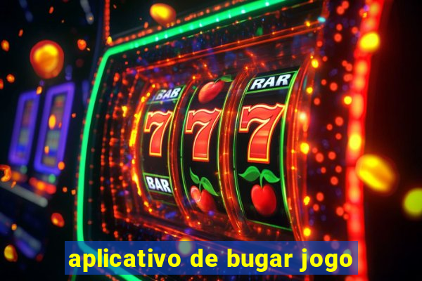 aplicativo de bugar jogo