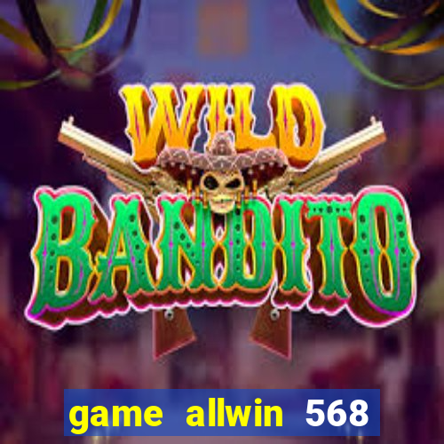 game allwin 568 com login