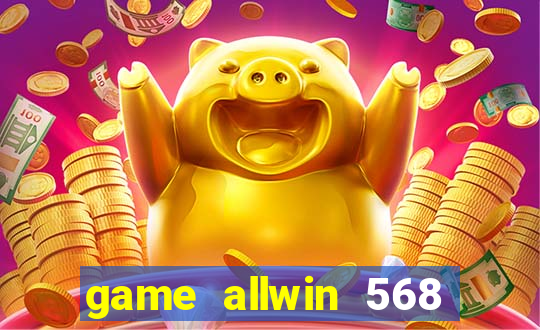 game allwin 568 com login