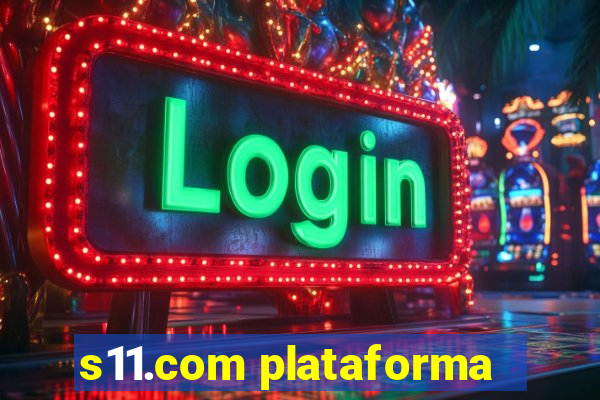 s11.com plataforma