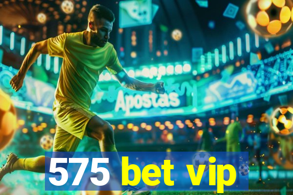 575 bet vip