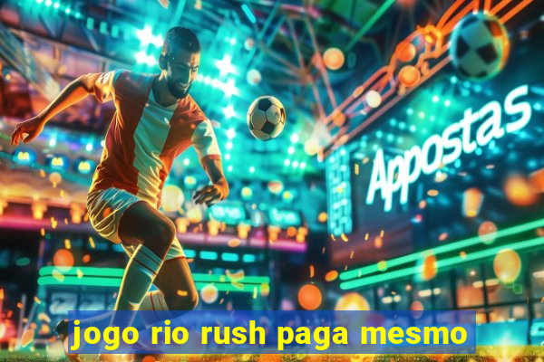 jogo rio rush paga mesmo