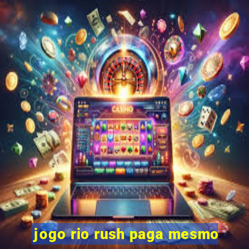 jogo rio rush paga mesmo