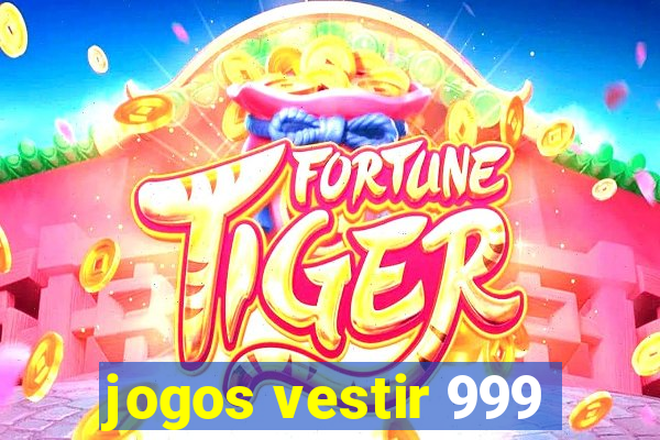 jogos vestir 999