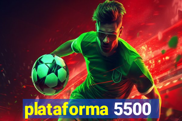 plataforma 5500