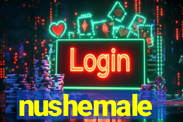 nushemale