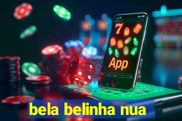 bela belinha nua