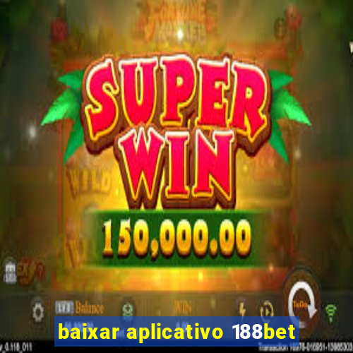 baixar aplicativo 188bet