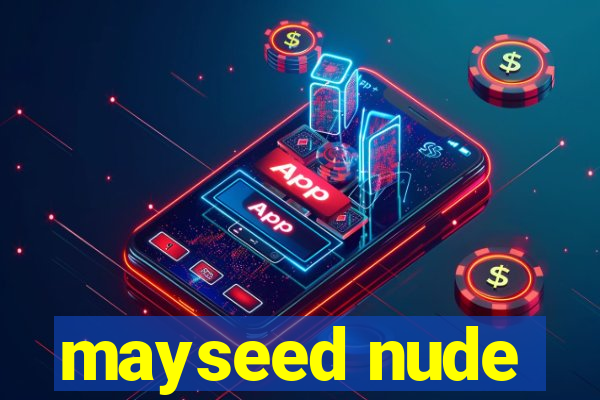 mayseed nude