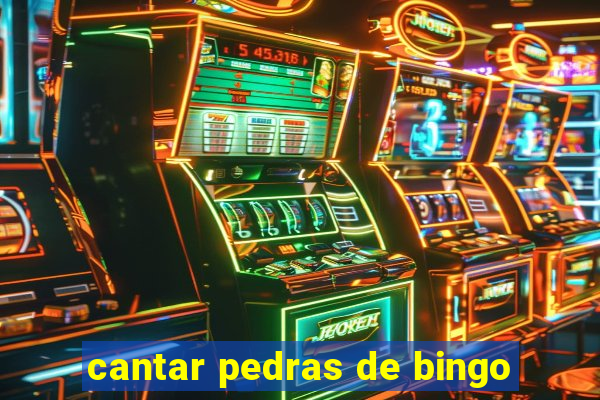 cantar pedras de bingo