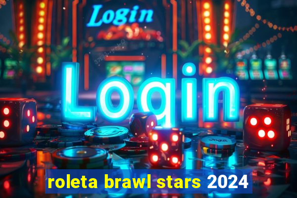 roleta brawl stars 2024