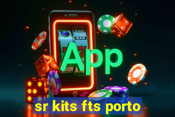 sr kits fts porto