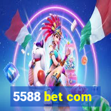 5588 bet com