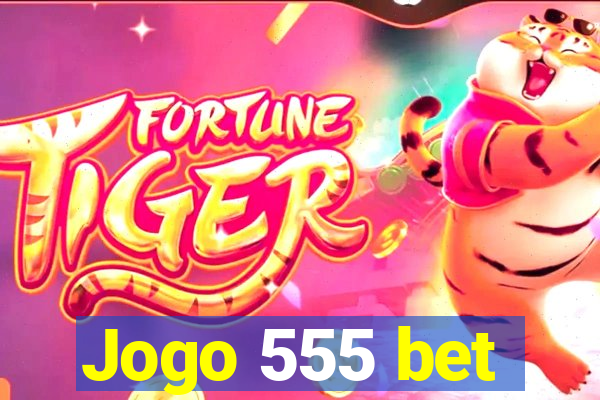 Jogo 555 bet