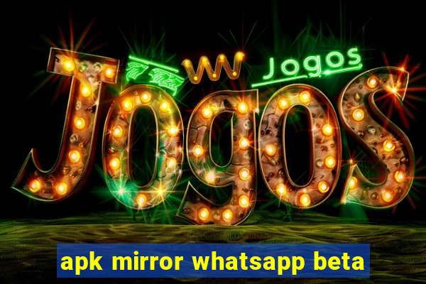 apk mirror whatsapp beta