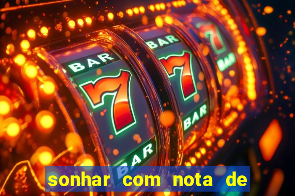 sonhar com nota de 50 reais jogo do bicho