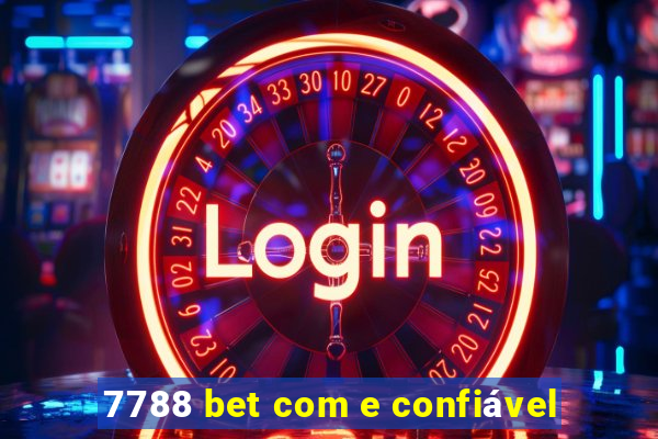 7788 bet com e confiável