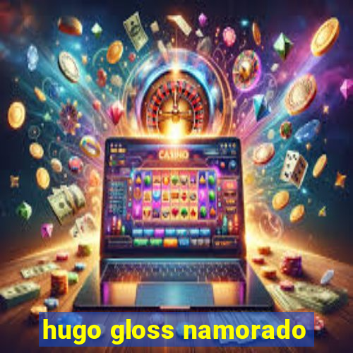 hugo gloss namorado