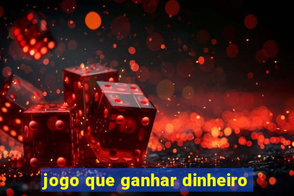 jogo que ganhar dinheiro