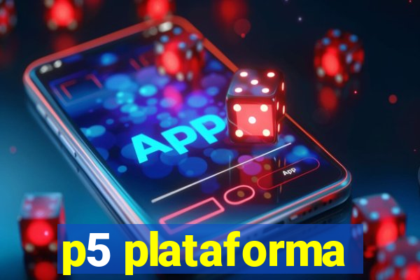 p5 plataforma